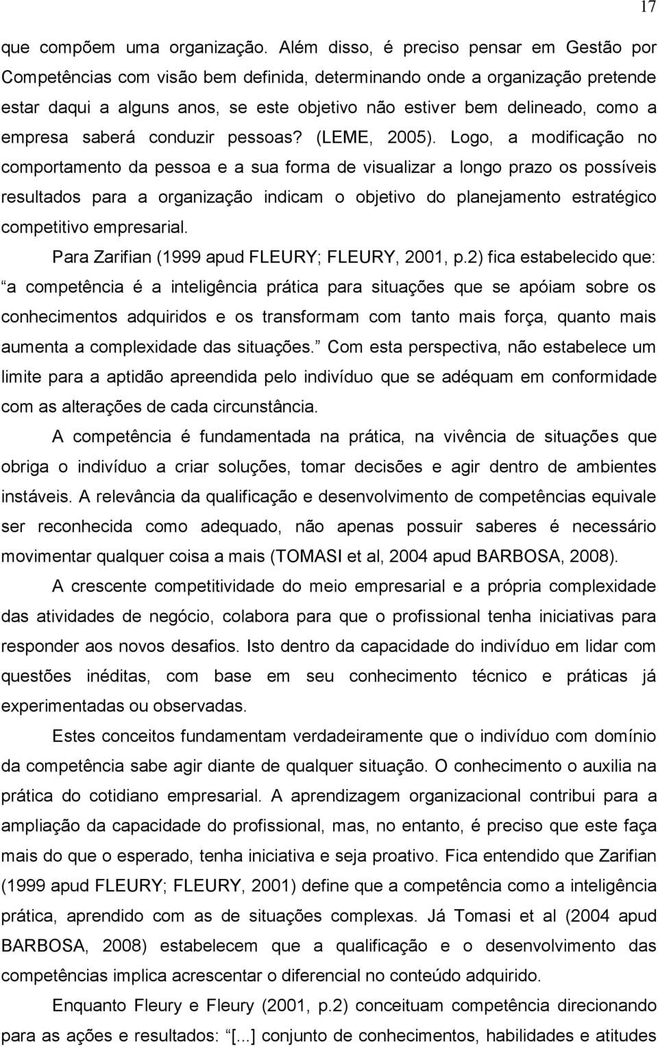 empresa saberá conduzir pessoas? (LEME, 2005).