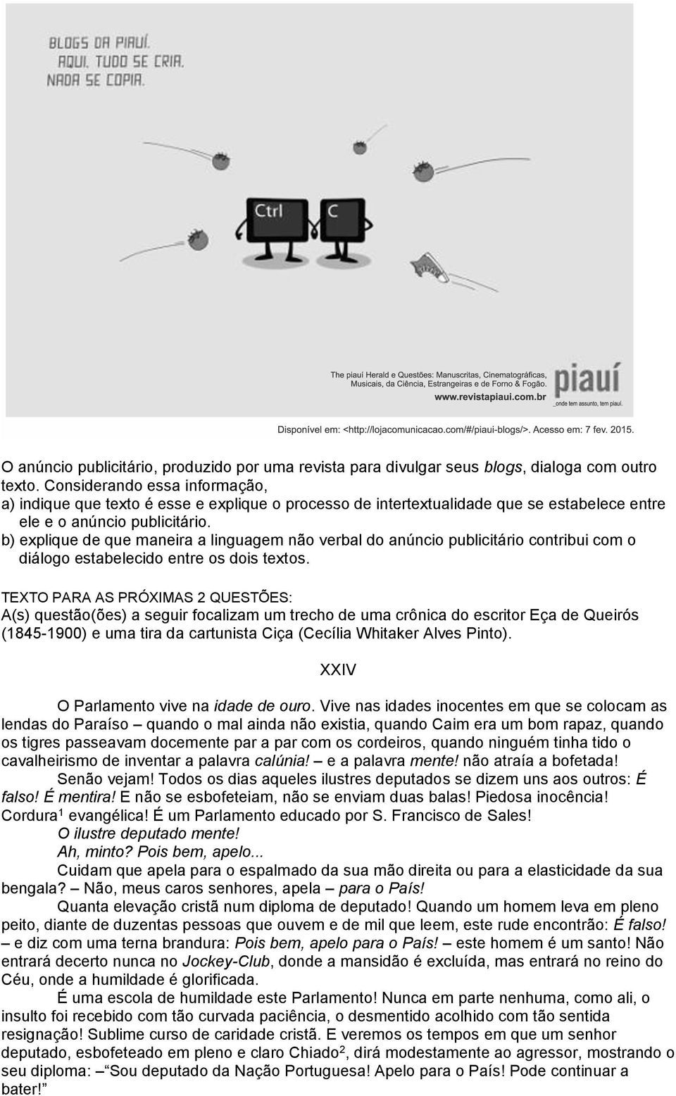 b) explique de que maneira a linguagem não verbal do anúncio publicitário contribui com o diálogo estabelecido entre os dois textos.