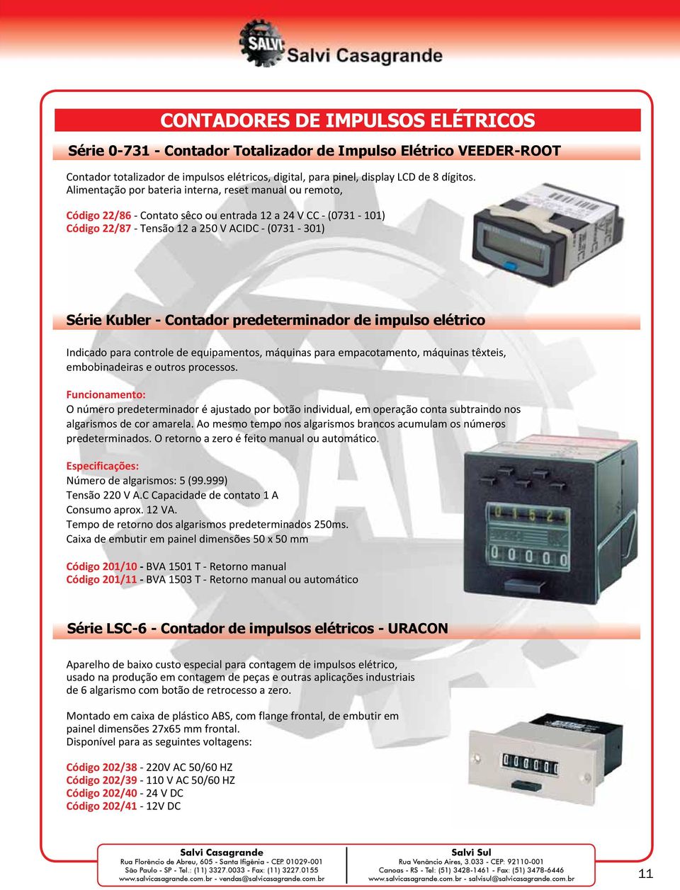 predeterminador de impulso elétrico Indicado para controle de equipamentos, máquinas para empacotamento, máquinas têxteis, embobinadeiras e outros processos.