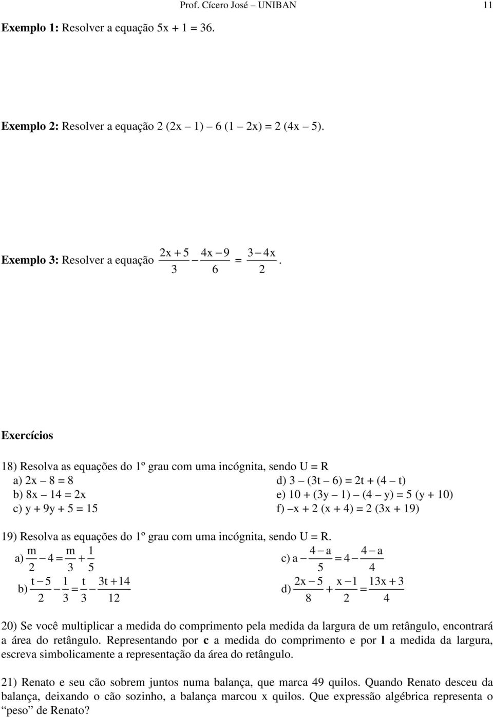 (3x + 19) 19) Resolva as equações do 1º grau com uma incógnita, sendo U = R.