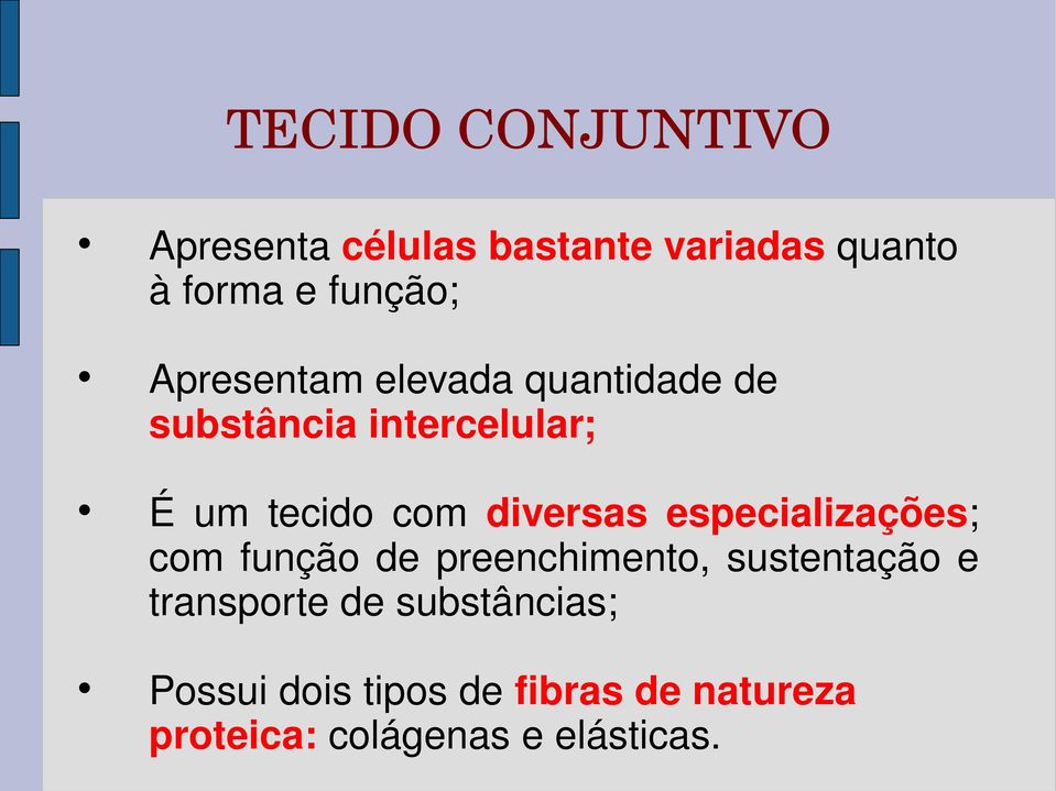 diversas especializações; com função de preenchimento, sustentação e transporte