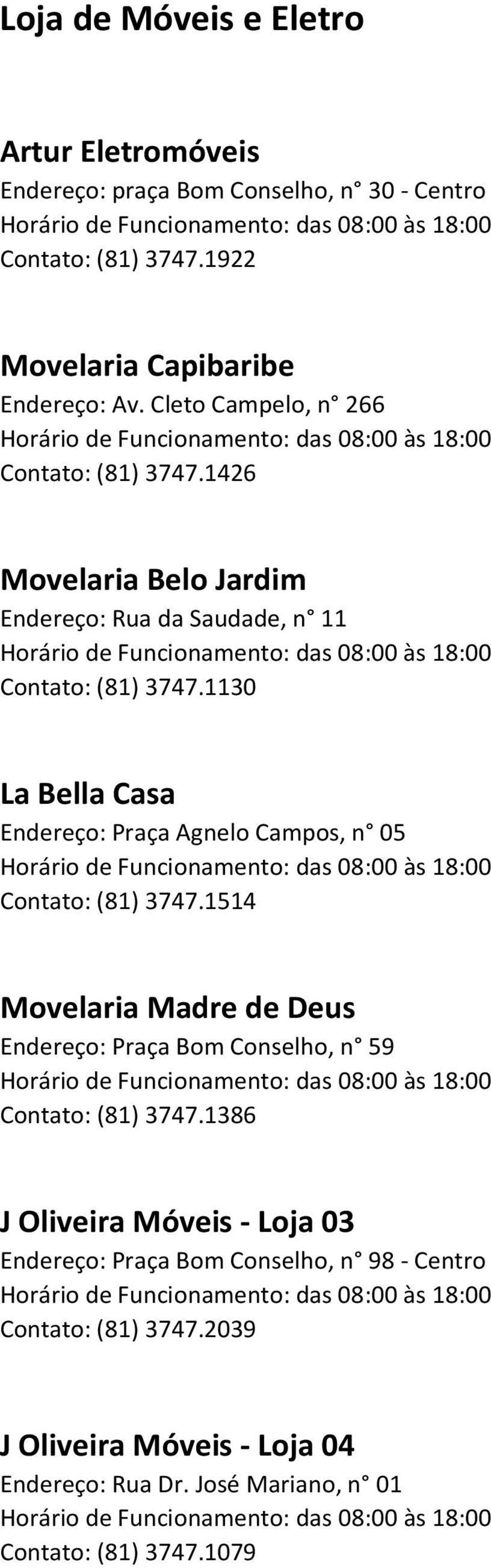 1130 La Bella Casa Endereço: Praça Agnelo Campos, n 05 Contato: (81) 3747.