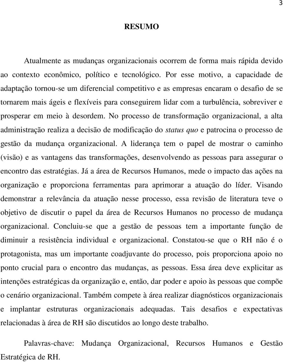 sobreviver e prosperar em meio à desordem.