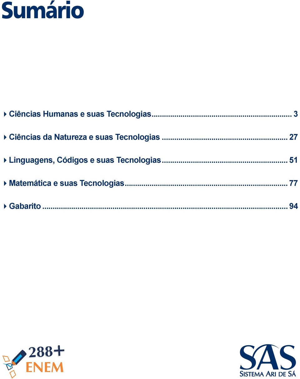 .. 27 Linguagens, Códigos e suas Tecnologias.