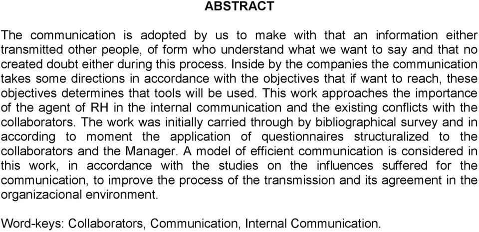 This work approaches the importance of the agent of RH in the internal communication and the existing conflicts with the collaborators.