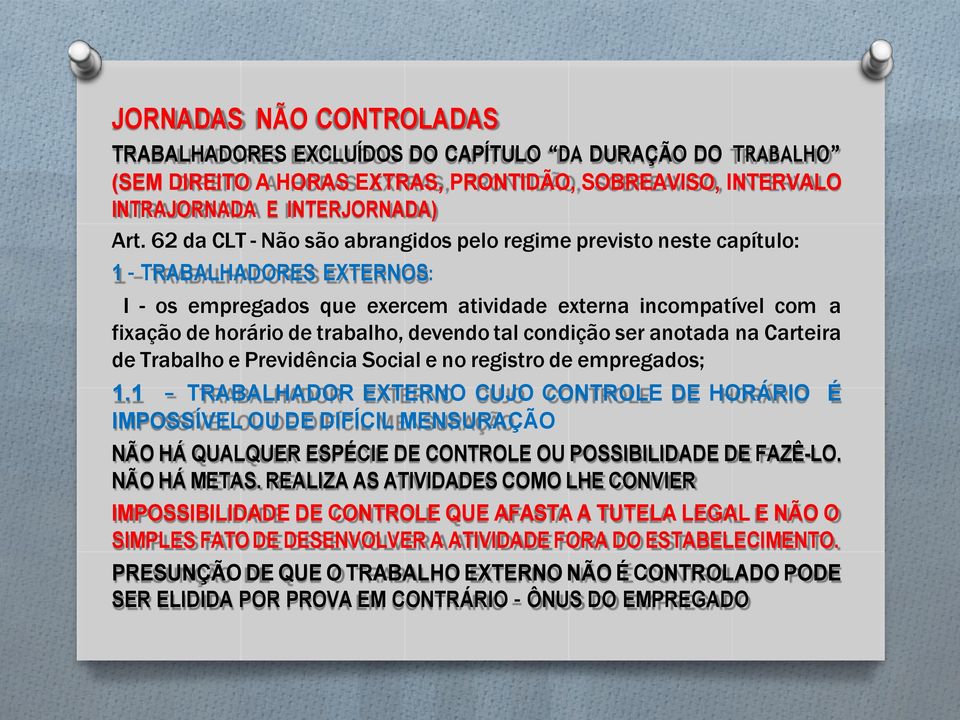 devendo tal condição ser anotada na Carteira de Trabalho e Previdência Social e no registro de empregados; 1.