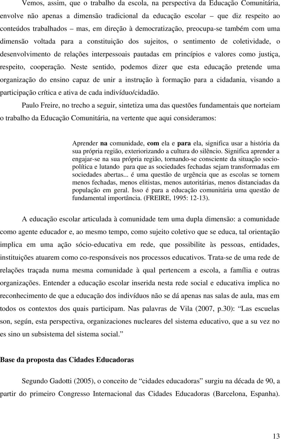 valores como justiça, respeito, cooperação.