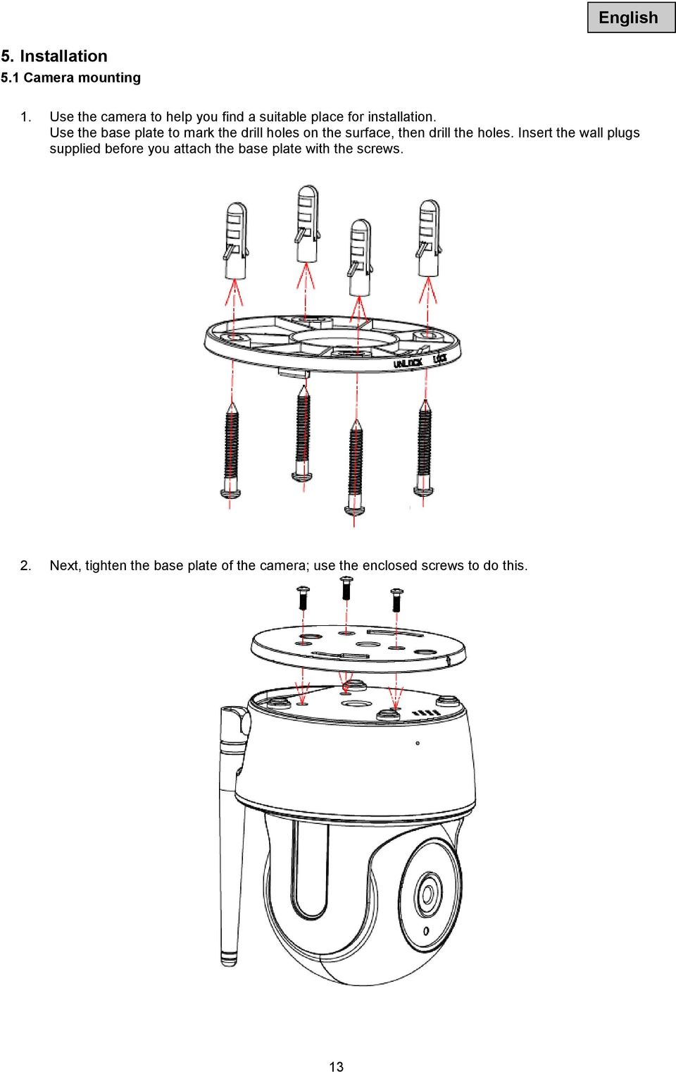 Use the base plate to mark the drill holes on the surface, then drill the holes.