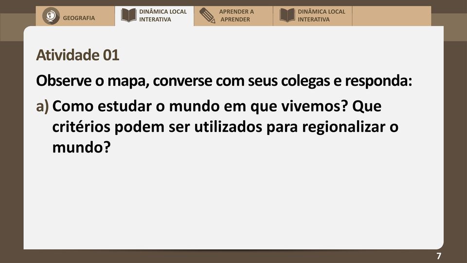 estudar o mundo em que vivemos?