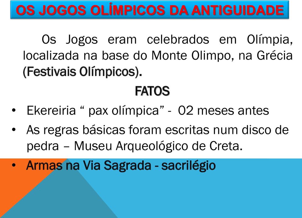 FATOS Ekereiria pax olímpica - 02 meses antes As regras básicas foram