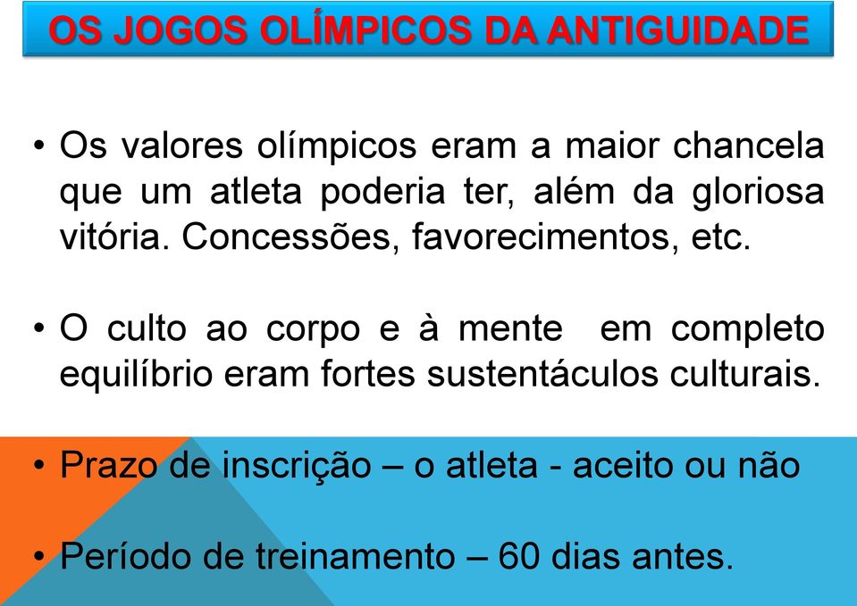 O culto ao corpo e à mente em completo equilíbrio eram fortes sustentáculos