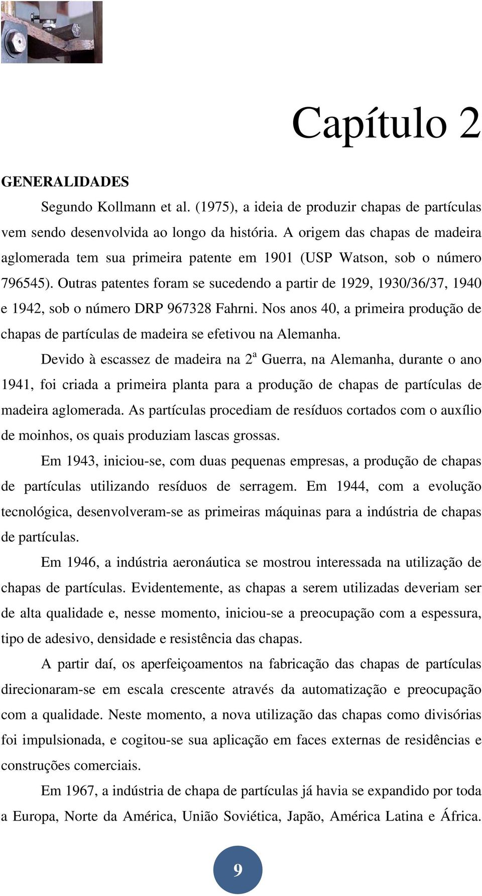 Outras patentes foram se sucedendo a partir de 1929, 1930/36/37, 1940 e 1942, sob o número DRP 967328 Fahrni.