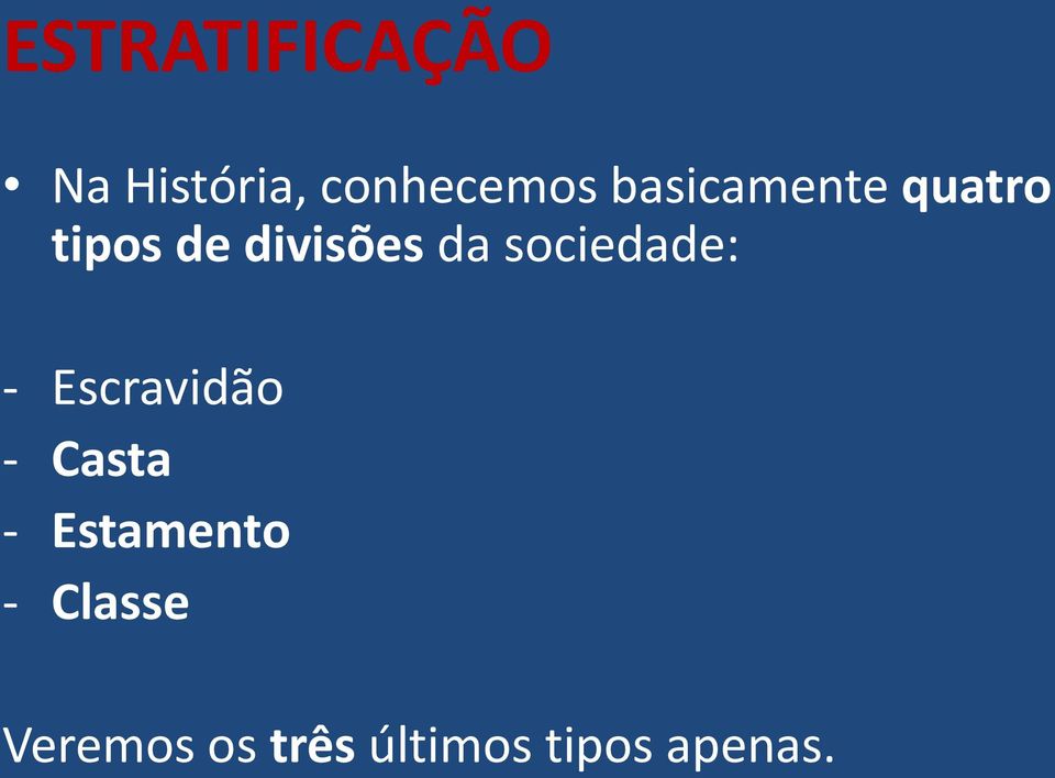 sociedade: - Escravidão - Casta -