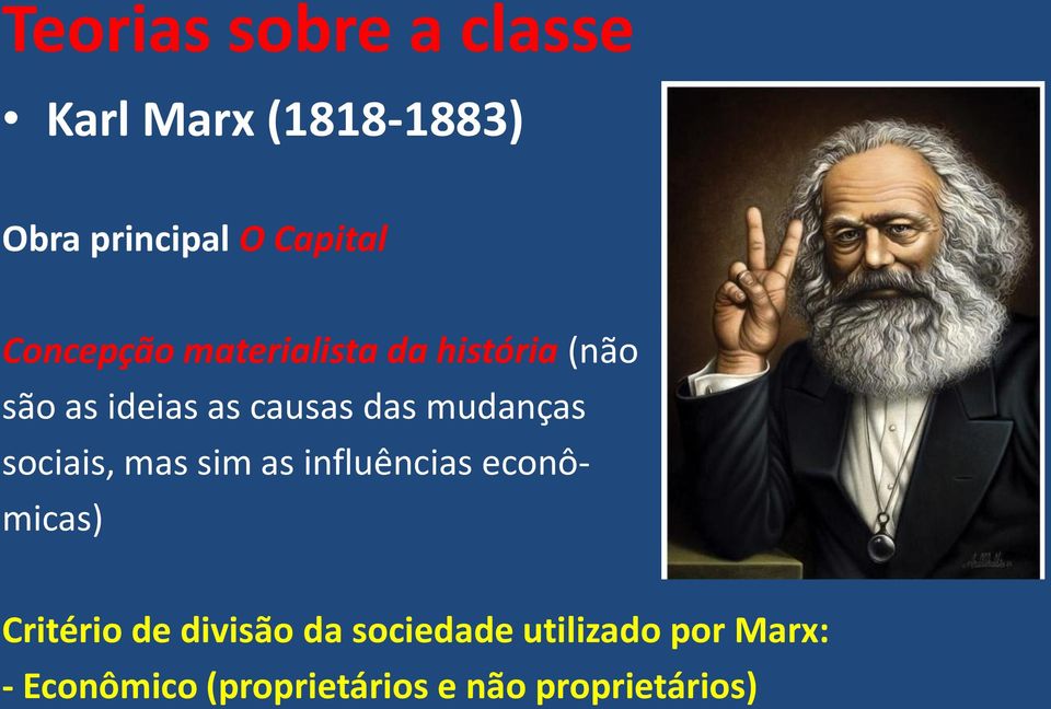 mudanças sociais, mas sim as influências econômicas) Critério de divisão