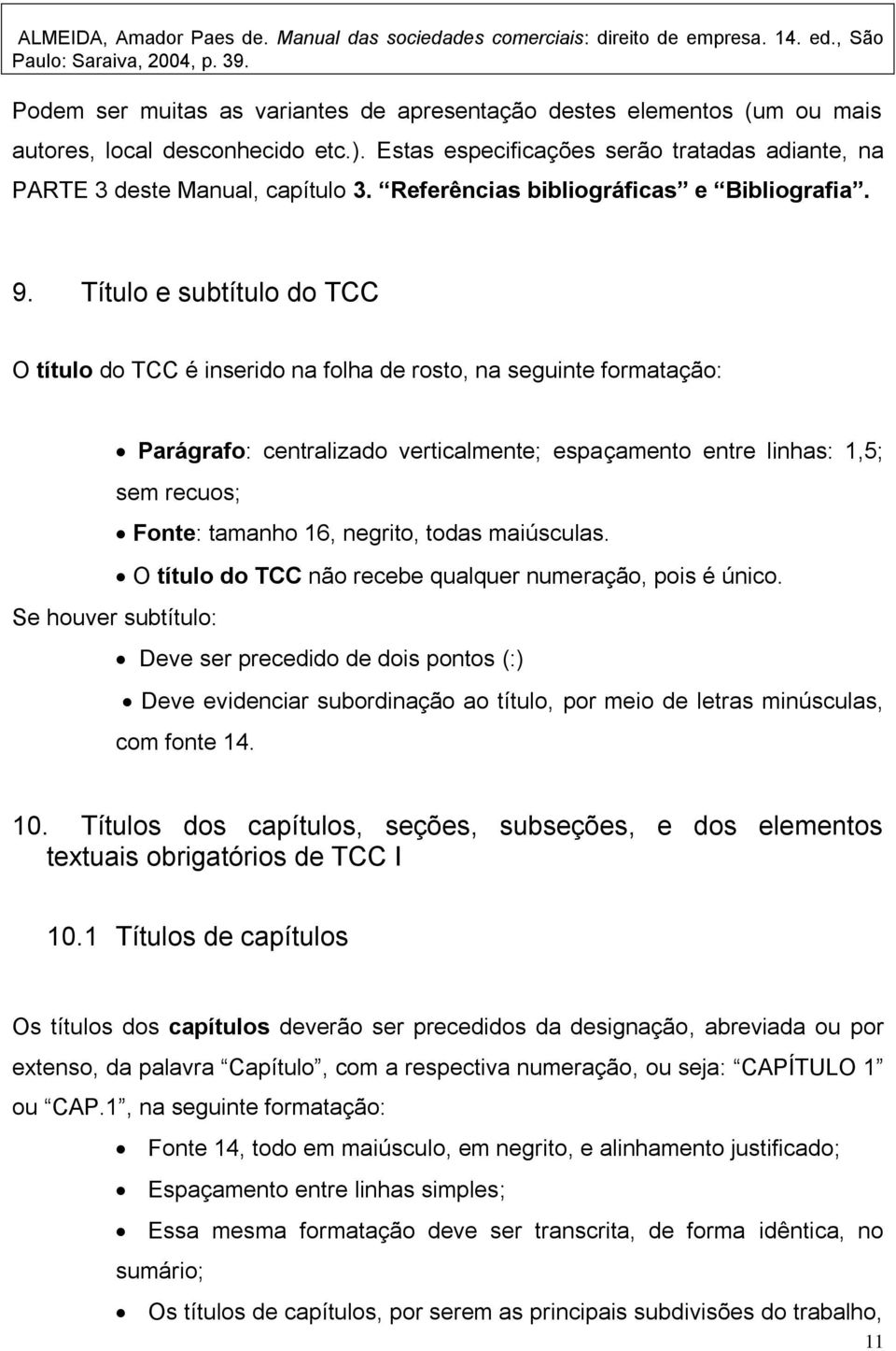 Referências bibliográficas e Bibliografia. 9.