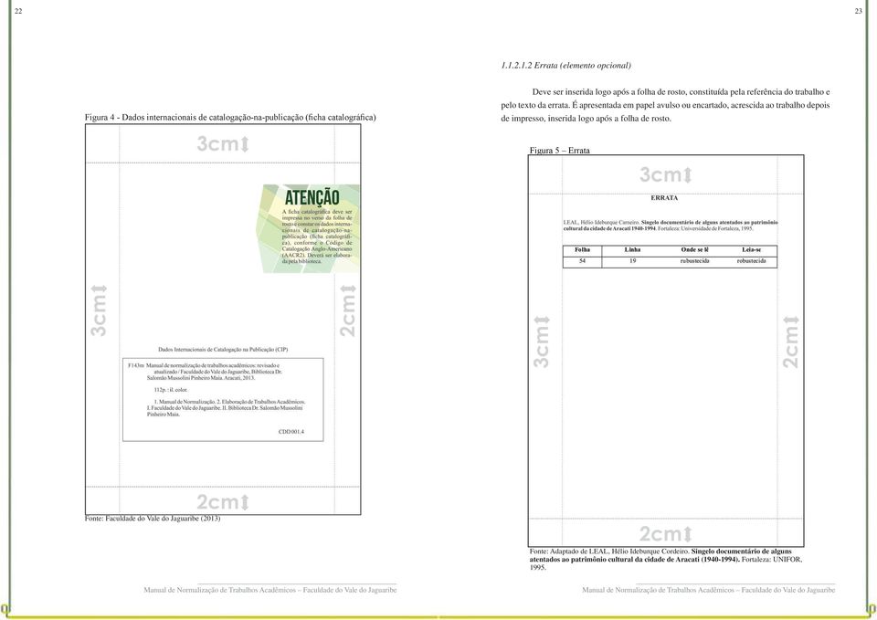 logo após a folha de rosto, constituída pela referência do trabalho e pelo texto da errata.