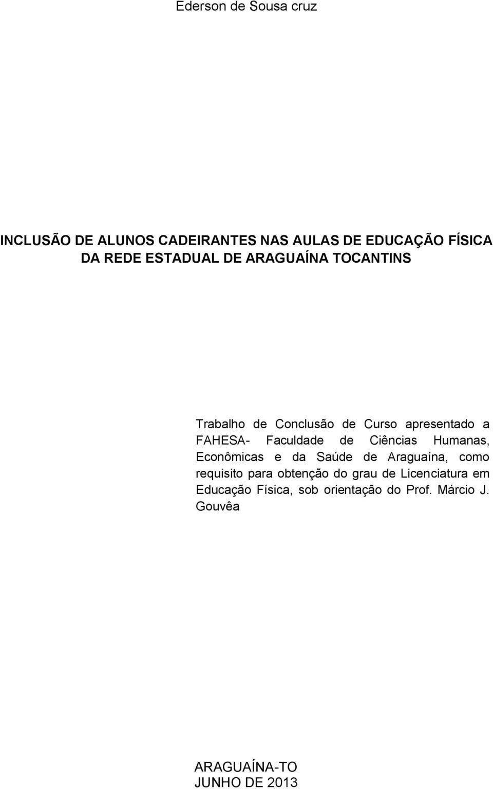 de Ciências Humanas, Econômicas e da Saúde de Araguaína, como requisito para obtenção do grau