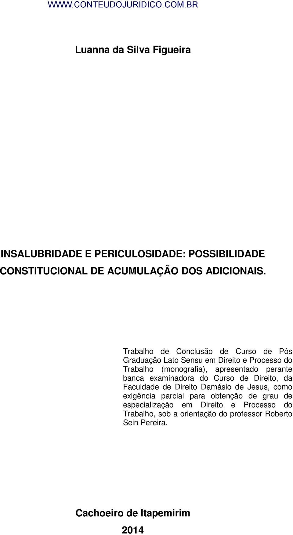 perante banca examinadora do Curso de Direito, da Faculdade de Direito Damásio de Jesus, como exigência parcial para obtenção