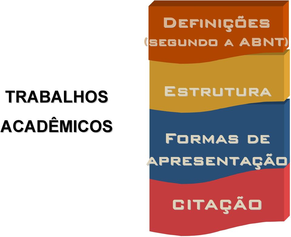 ACADÊMICOS Estrutura