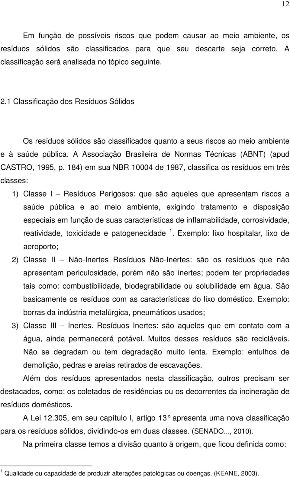 A Associação Brasileira de Normas Técnicas (ABNT) (apud CASTRO, 1995, p.