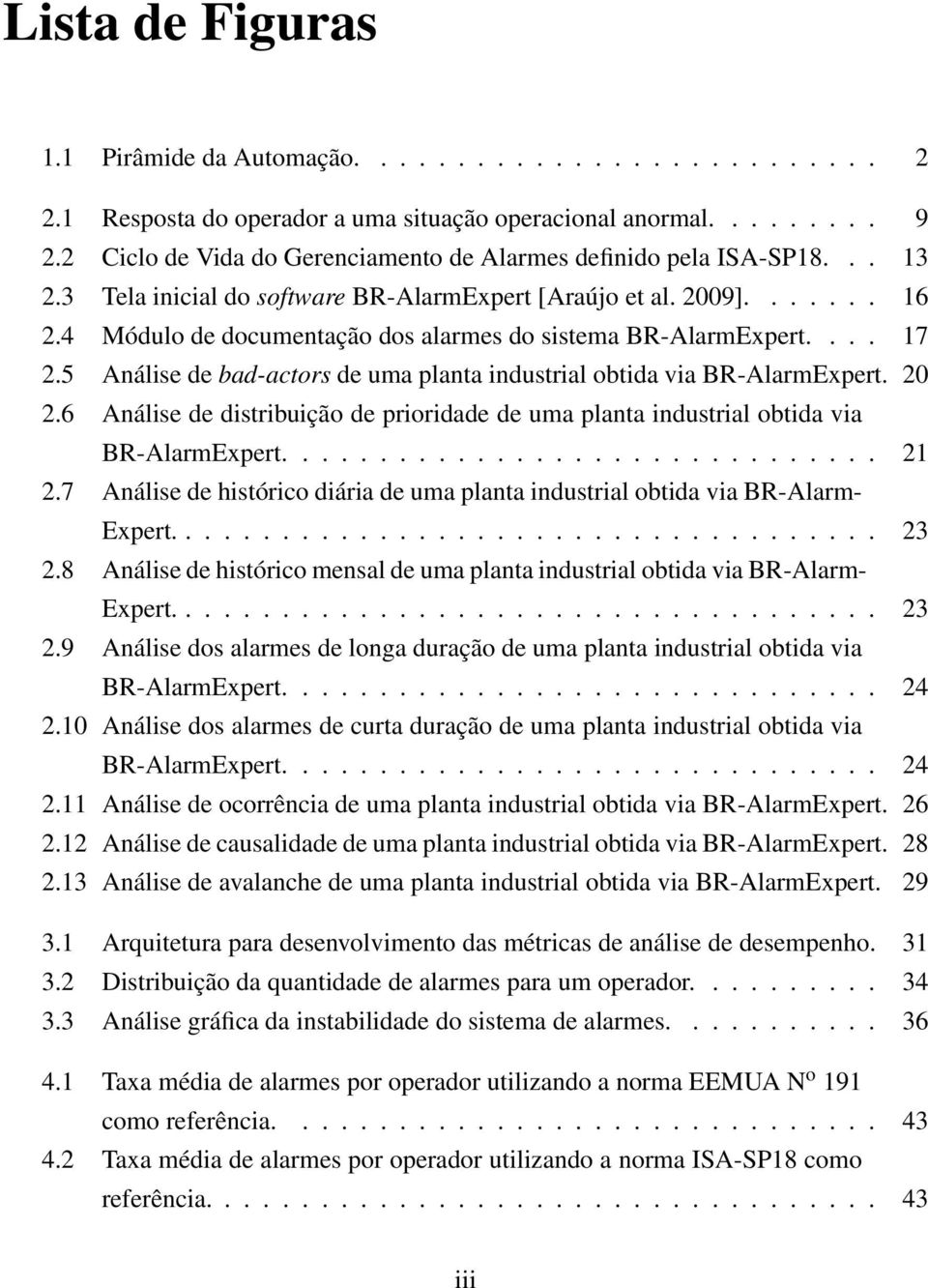 4 Módulo de documentação dos alarmes do sistema BR-AlarmExpert.... 17 2.5 Análise de bad-actors de uma planta industrial obtida via BR-AlarmExpert. 20 2.