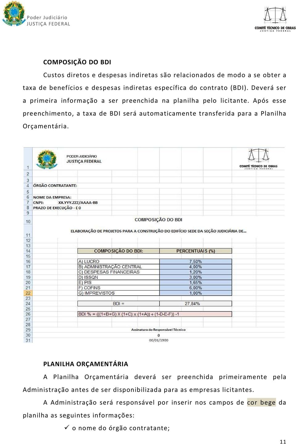 Após esse preenchimento, a taxa de BDI será automaticamente transferida para a Planilha Orçamentária.