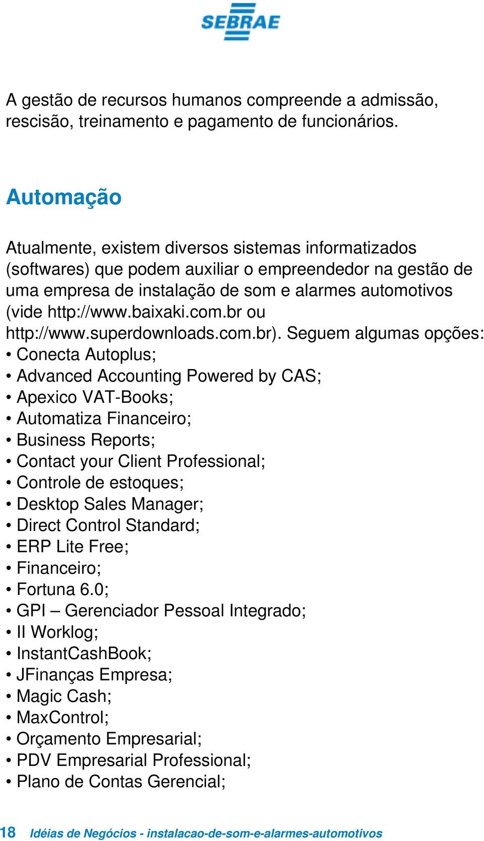baixaki.com.br ou http://www.superdownloads.com.br).