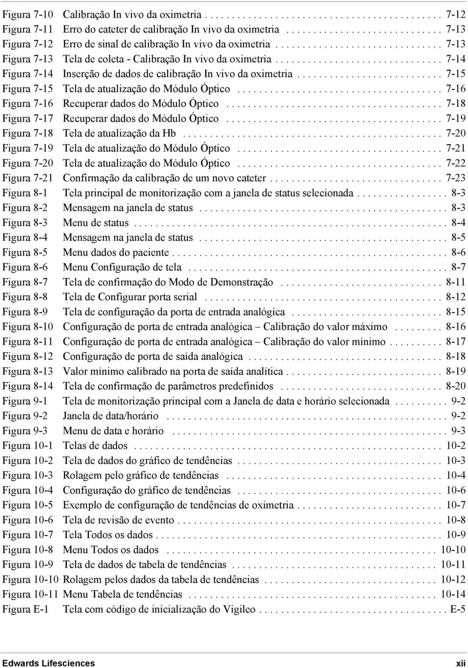 .............................. 7-14 Figura 7-14 Inserção de dados de calibração In vivo da oximetria........................... 7-15 Figura 7-15 Tela de atualização do Módulo Óptico.