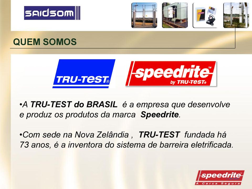 Com sede na Nova Zelândia, TRU-TEST fundada há 73