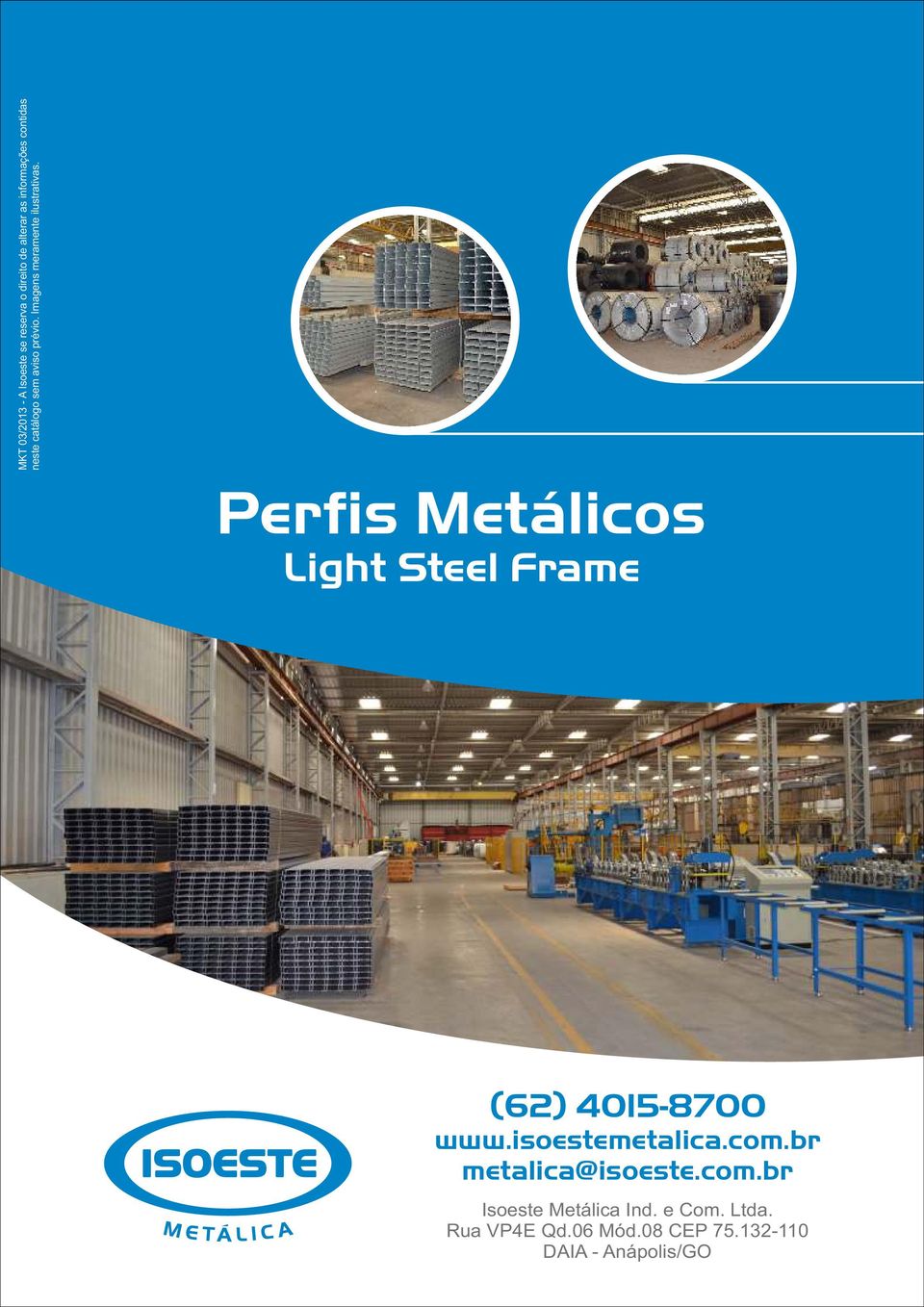 Perfis Metálicos Light Steel Frame (62) 4015-8700 www.isoestemetalica.com.