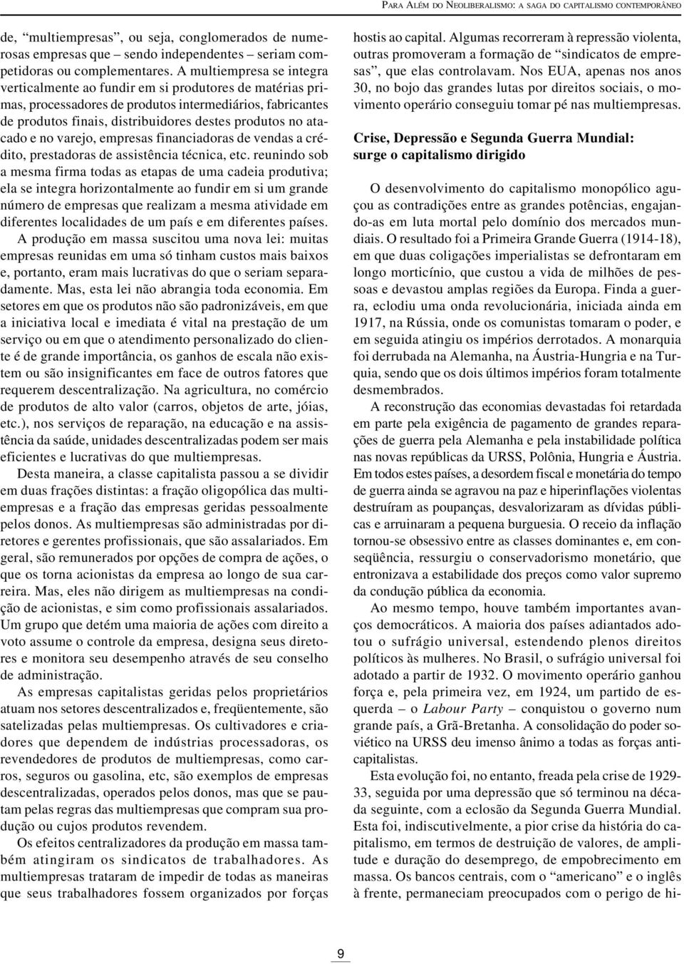 atacado e no varejo, empresas financiadoras de vendas a crédito, prestadoras de assistência técnica, etc.