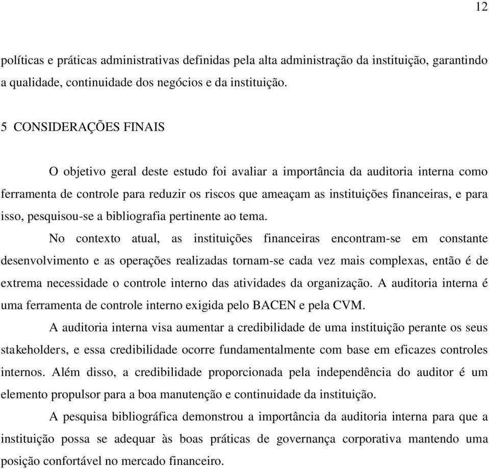 isso, pesquisou-se a bibliografia pertinente ao tema.