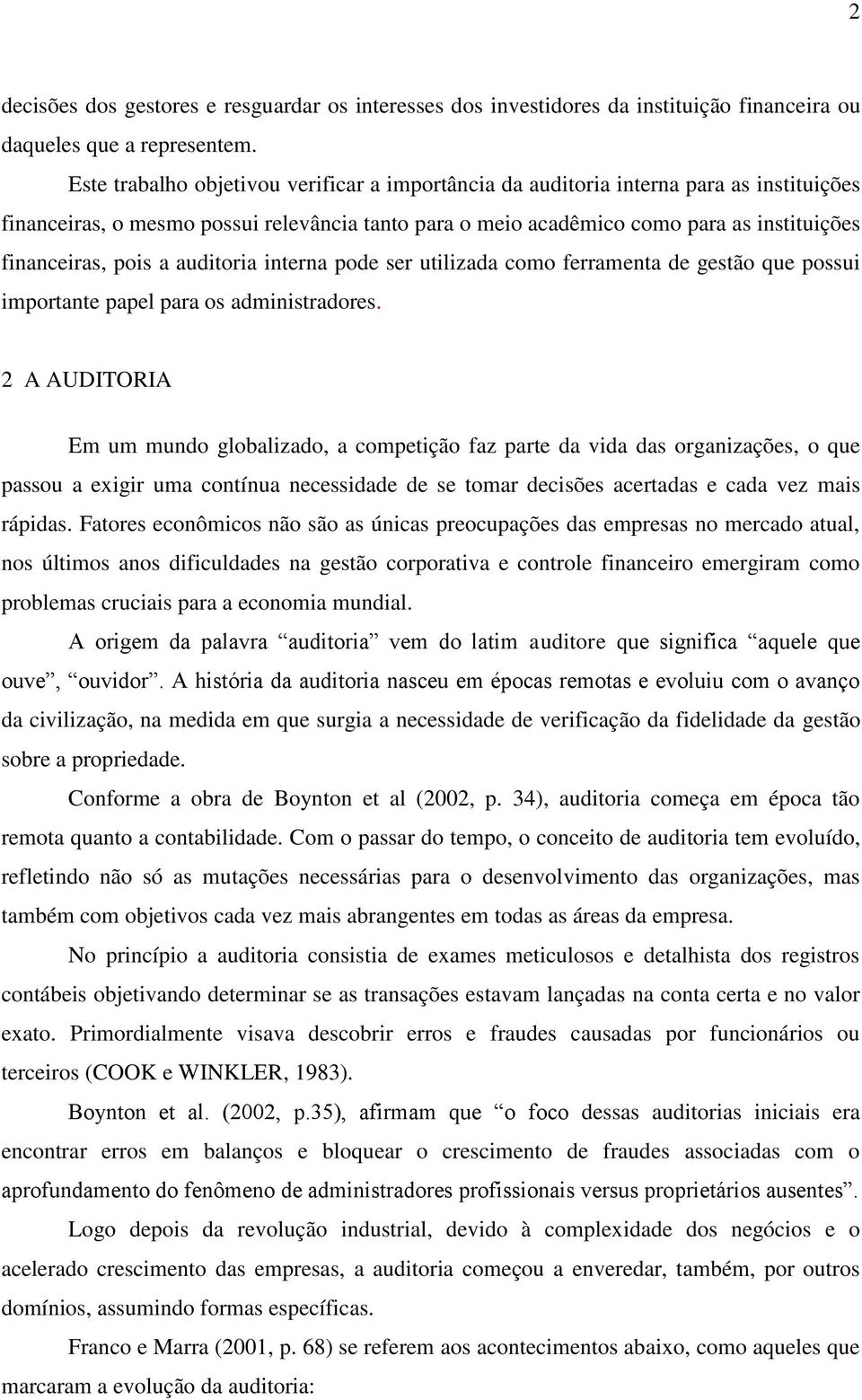 pois a auditoria interna pode ser utilizada como ferramenta de gestão que possui importante papel para os administradores.