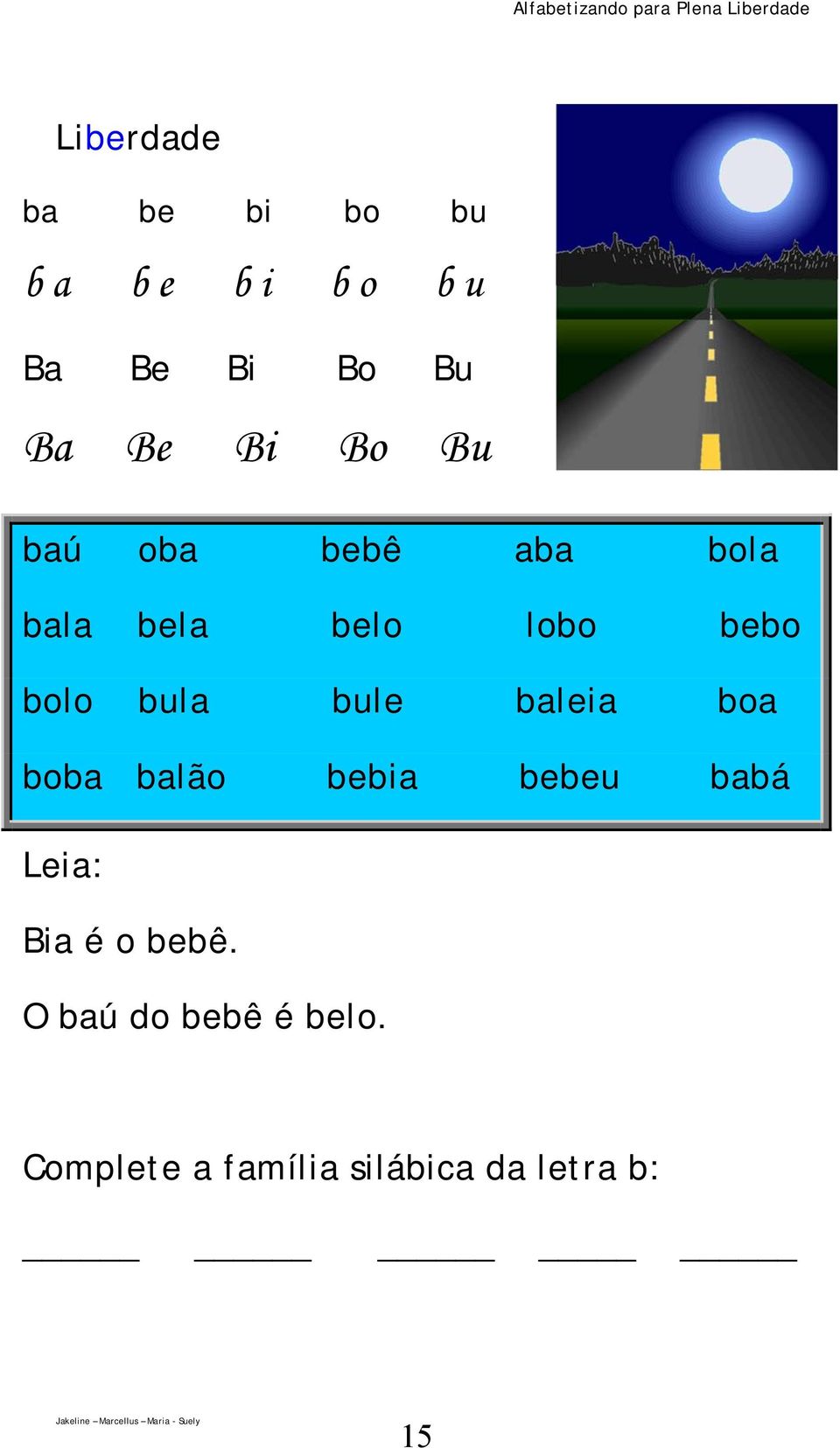 bula bule baleia boa boba balão bebia bebeu babá Leia: Bia é o