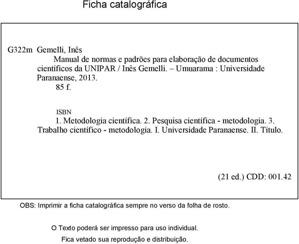 Trabalho científico - metodologia. I. Universidade Paranaense. II. Título. (21 ed.) CDD: 001.