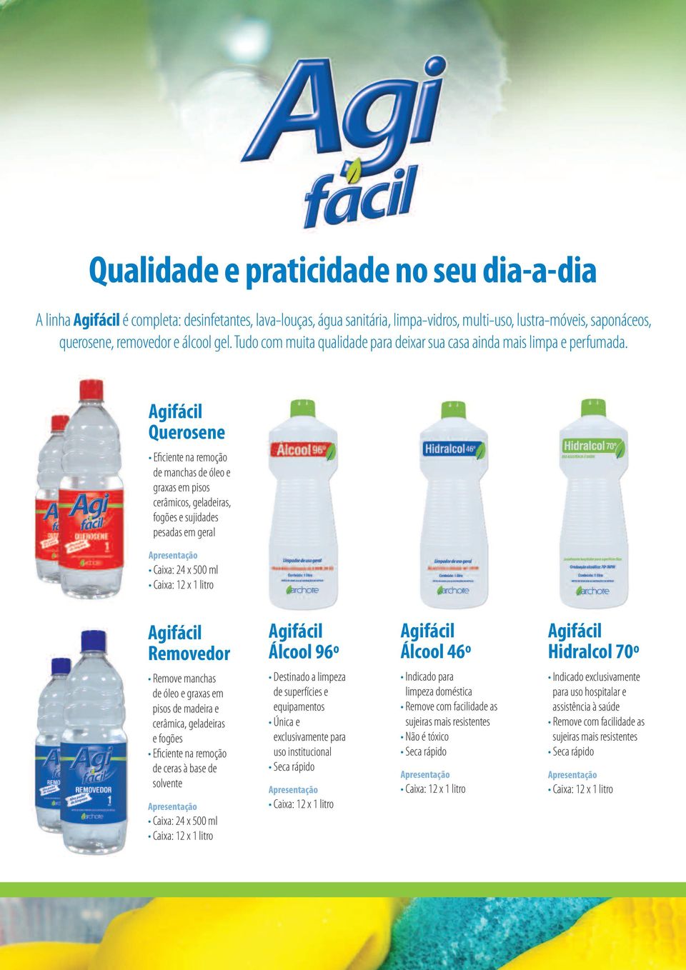 Agifácil Querosene Eficiente na remoção de manchas de óleo e graxas em pisos cerâmicos, geladeiras, fogões e sujidades pesadas em geral Caixa: 24 x 500 ml Agifácil Removedor Agifácil Álcool 96º