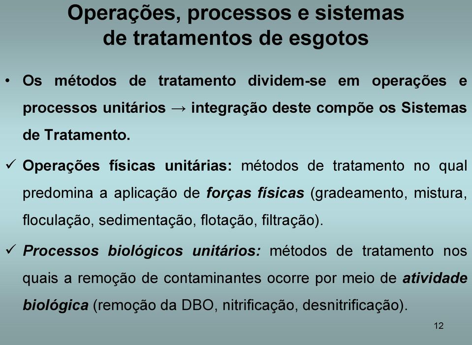 Operações físicas unitárias: métodos de tratamento no qual predomina a aplicação de forças físicas (gradeamento, mistura,