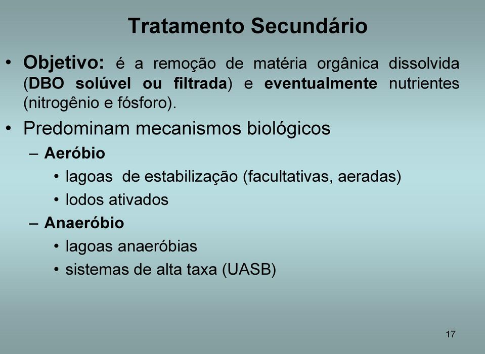 Predominam mecanismos biológicos Aeróbio lagoas de estabilização