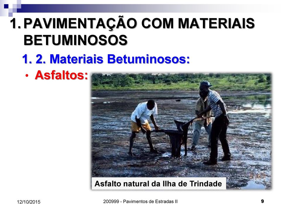 Materiais Betuminosos: Asfaltos: