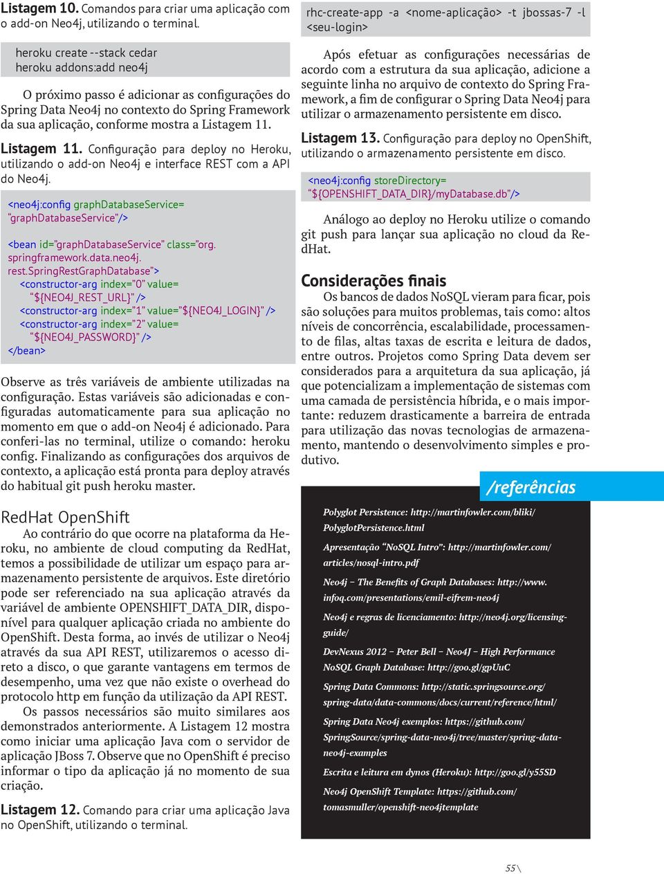 Listagem 11. Configuração para deploy no Heroku, utilizando o add-on Neo4j e interface REST com a API do Neo4j.