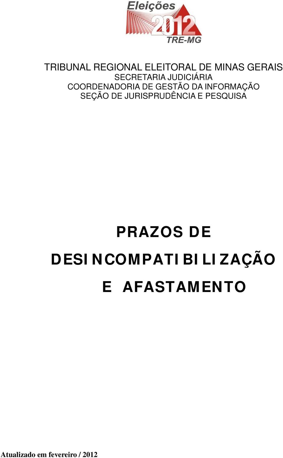 INFORMAÇÃO SEÇÃO DE JURISPRUDÊNCIA E PESQUISA PRAZOS