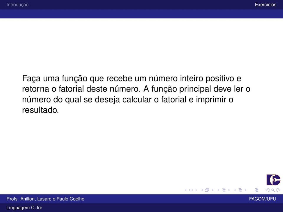 A função principal deve ler o número do qual