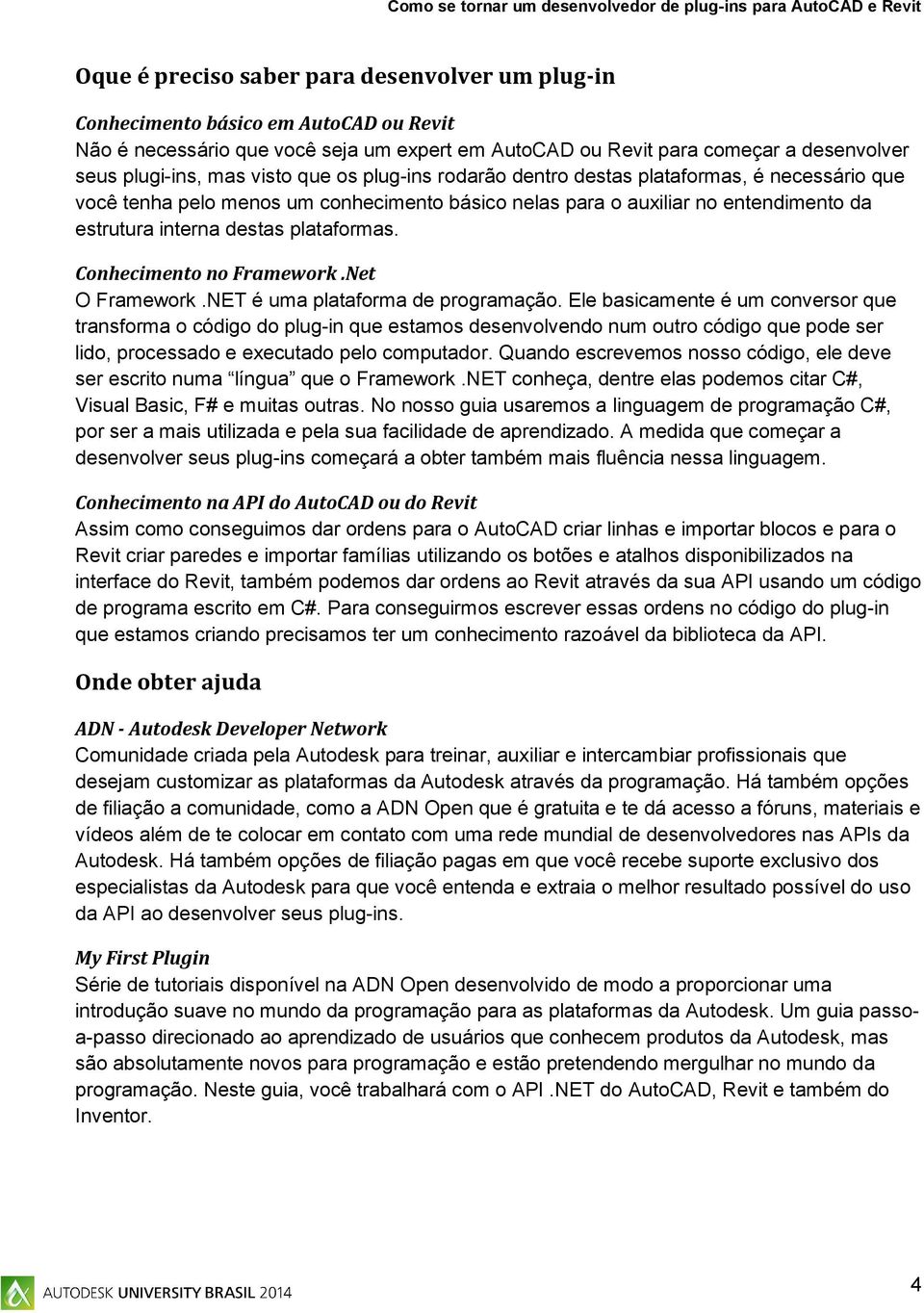 Conhecimento no Framework.Net O Framework.NET é uma plataforma de programação.