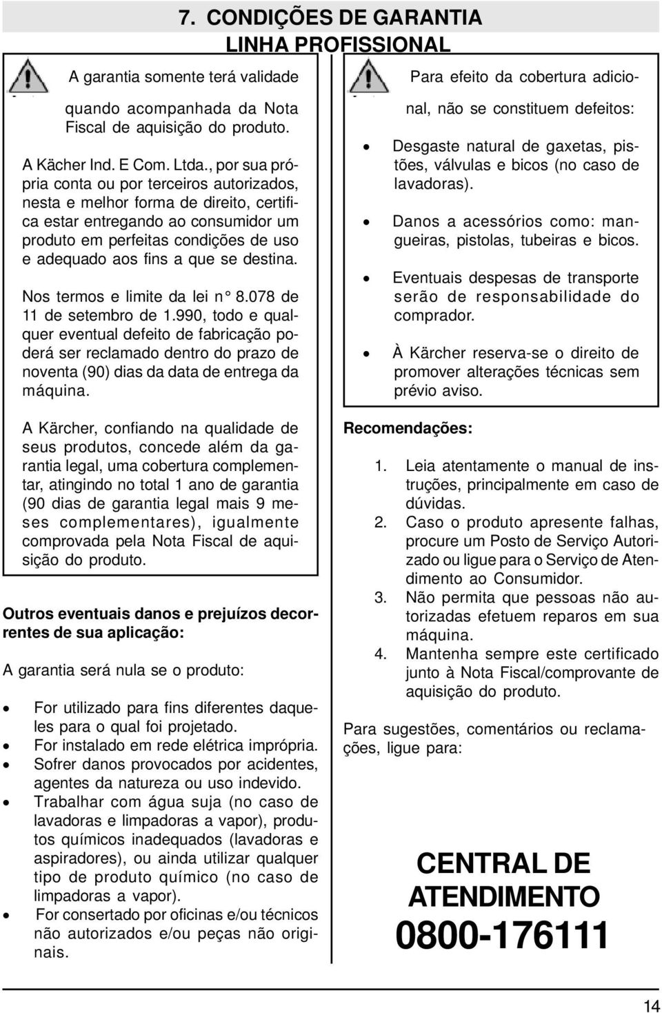 destina. Nos termos e limite da lei n 8.078 de 11 de setembro de 1.