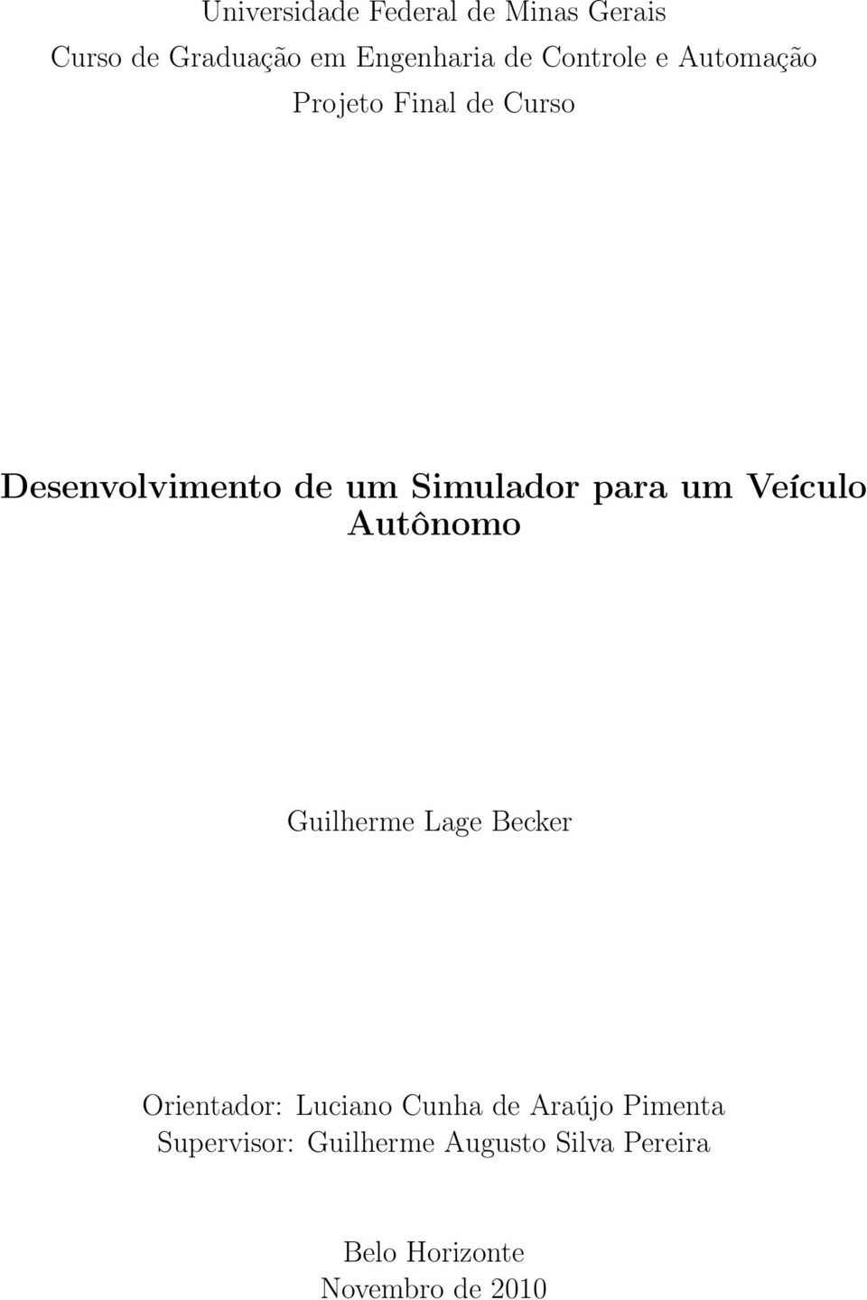 para um Veículo Autônomo Guilherme Lage Becker Orientador: Luciano Cunha de