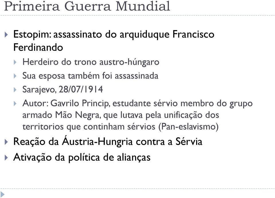 estudante sérvio membro do grupo armado Mão Negra, que lutava pela unificação dos territorios que