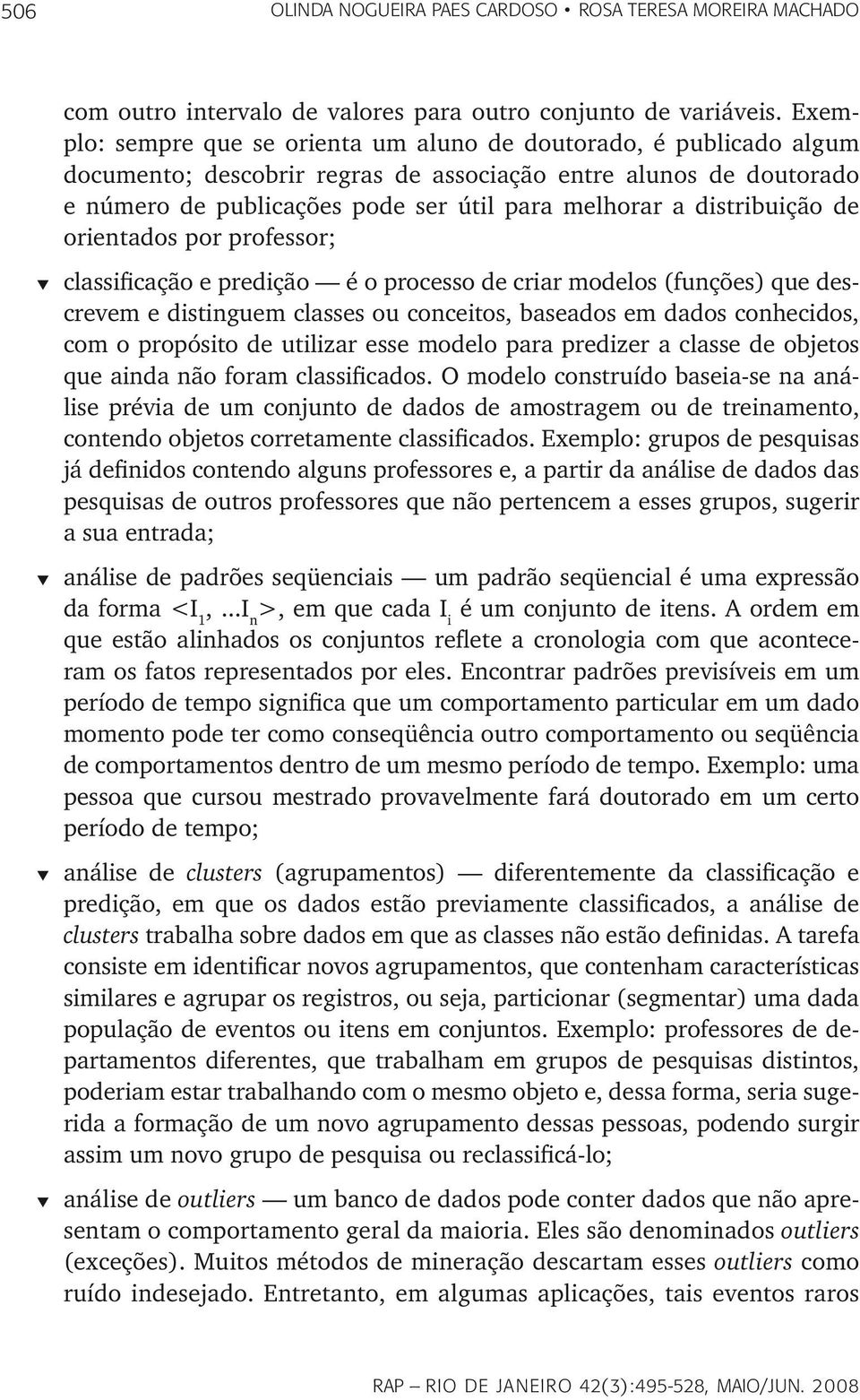 distribuição de orientados por professor; t classificação e predição é o processo de criar modelos (funções) que descrevem e distinguem classes ou conceitos, baseados em dados conhecidos, com o