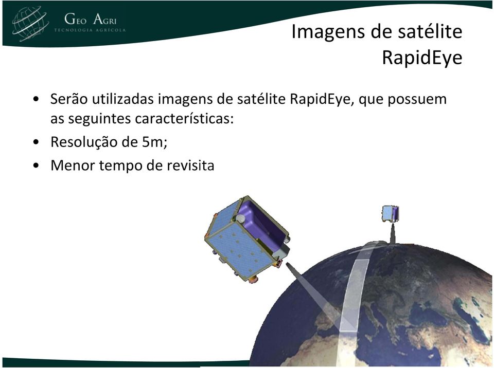 RapidEye, que possuem as seguintes