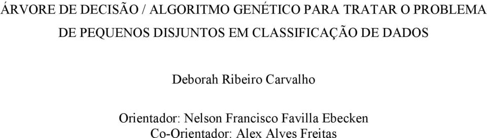 DADOS Deborah Ribeiro Carvalho Orientador: Nelson