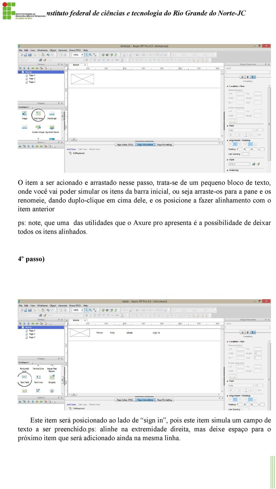 utilidades que o Axure pro apresenta é a possibilidade de deixar todos os itens alinhados.